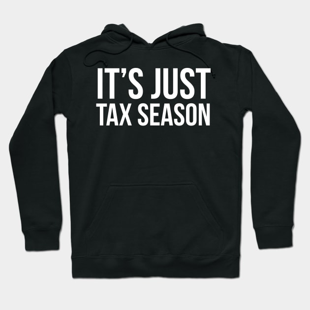 It's Just Tax Season Hoodie by evokearo